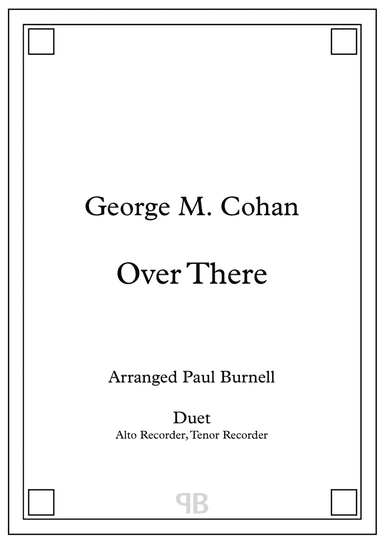 Over There, arranged for duet: Alto and Tenor Recorder (arr. Paul Burnell)