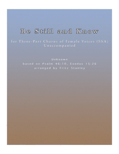 Be Still and Know - SSA A Cappella (arr. Fritz Stanley)