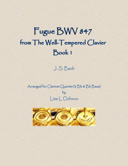 Fugue BWV 847 from the Well-Tempered Clavier, Book 1 for Clarinet Quartet (3 Bb & Bb bass) (arr. Lisa L Ochoco)