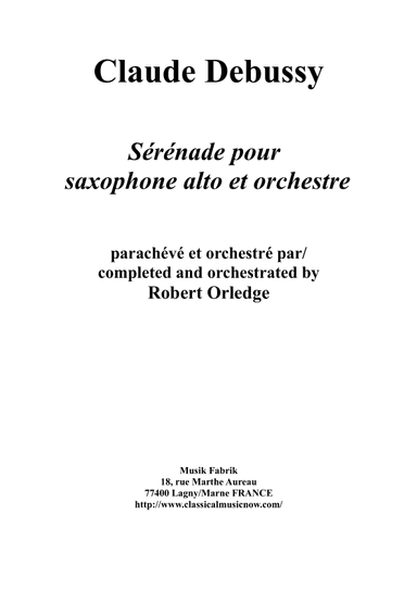 Claude Debussy/Robert Orledge : Sérénade for alto saxophone and orchestra - Score Only