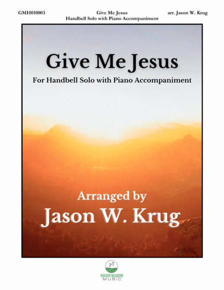 Give Me Jesus for Handbell Solo with Piano Accompaniment (arr. Jason W. Krug)