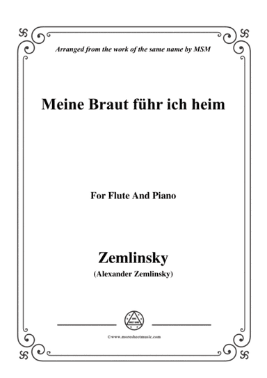 Zemlinsky-Meine Braut führ ich heim,for Flute and Piano (arr. MSM)
