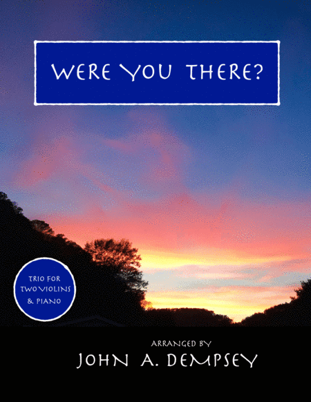 Were You There (Trio for Two Violins and Piano) (arr. John A. Dempsey)