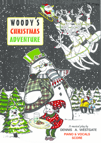 WOODY’S CHRISTMAS ADVENTURE  (a new & original Christmas musical)