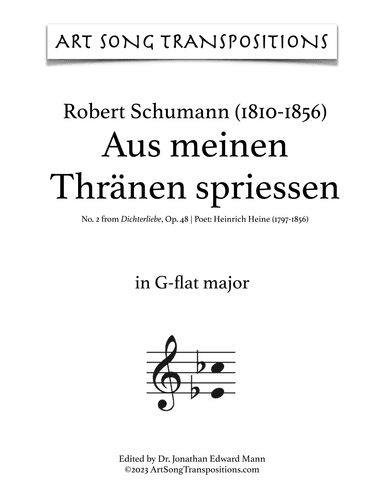 SCHUMANN: Aus meinen Thränen spriessen, Op. 48 no. 2 (transposed to G-flat major, F major, E major) (arr. ArtSongTranspositions.com)