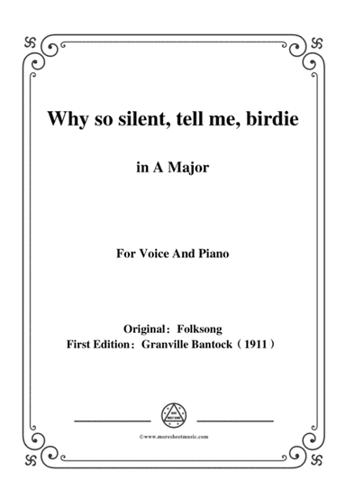 Bantock-Folksong,Why so silent,tell me,birdie(Paun i kalo),in A Major,for Voice and Piano (arr. MSM)