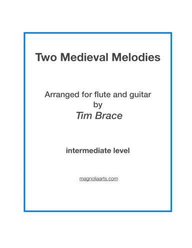 Two Medieval Melodies arranged for flute and guitar (arr. Magnolia Arts)