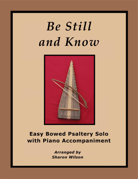 Be Still and Know (Easy Bowed Psaltery Solo with Piano Accompaniment) (arr. Sharon Wilson)