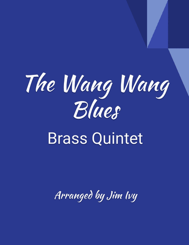 The Wang Wang Blues for Brass Quintet (arr. Jim Ivy)