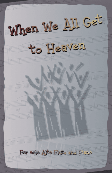 When We All Get to Heaven, Gospel Hymn for Alto Flute and Piano (arr. David McKeown)
