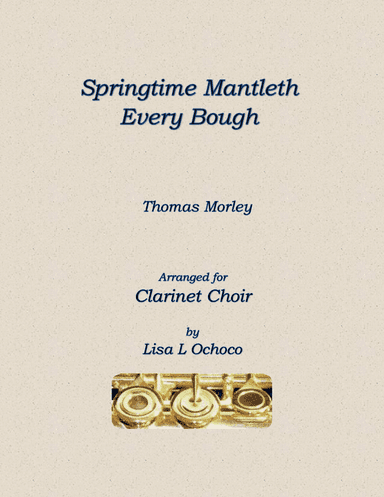 Springtime Mantleth Every Bough for Clarinet Choir (arr. Lisa L Ochoco)