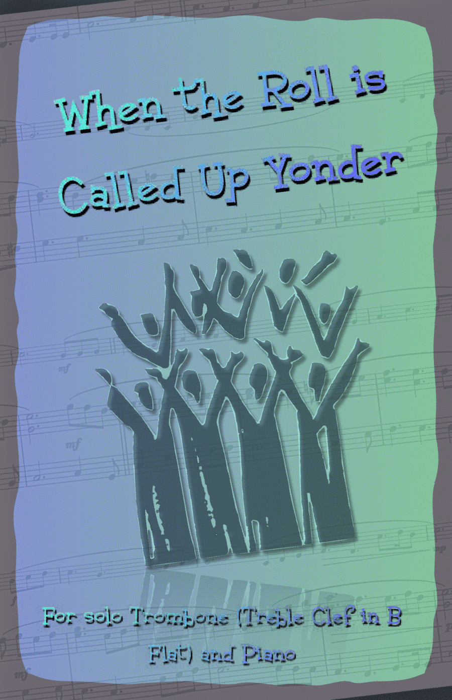 When the Roll is Called Up Yonder, Gospel Hymn for Trombone (Treble Clef in B Flat) and Piano (arr. David McKeown)