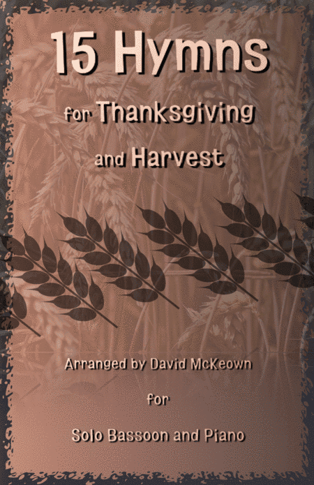 15 Favourite Hymns for Thanksgiving and Harvest for Bassoon and Piano (arr. David McKeown)
