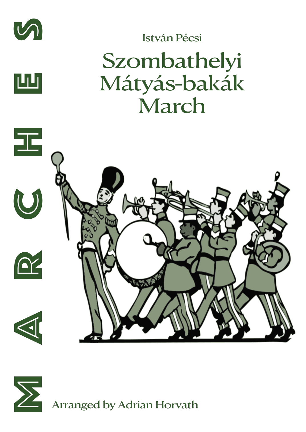 Szombathelyi Mátyás-bakák March (arr. Adrian Horvath)