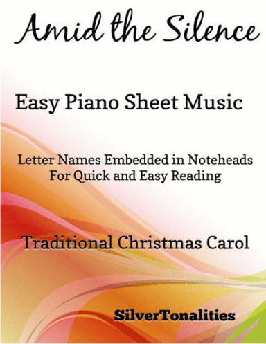 Amid the Silence  Easy Piano Sheet Music (arr. SilverTonalities)