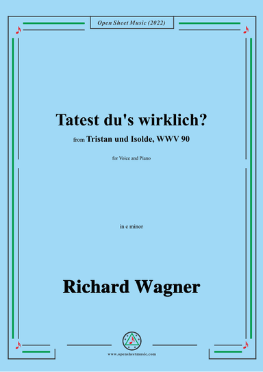 R. Wagner-Tatest du's wirklich?,in c minor,from 'Tristan und Isolde,WWV 90' (arr. OSM Press)
