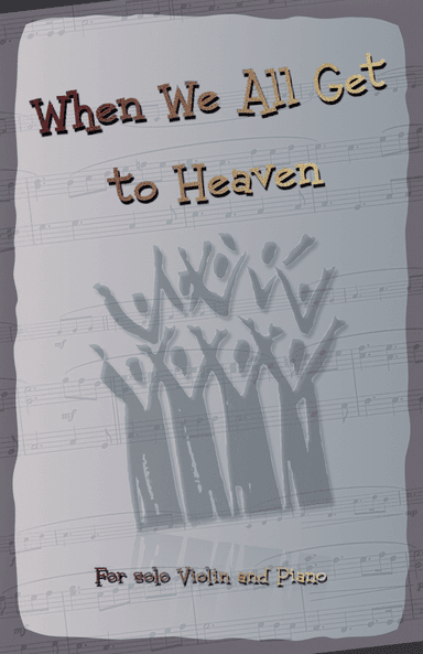When We All Get to Heaven, Gospel Hymn for Violin and Piano (arr. David McKeown)