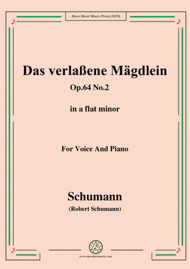 Schumann-Das verlaßene Mägdlein,Op.64 No.2,in a flat minor,for Voice&Pno (arr. MSM)