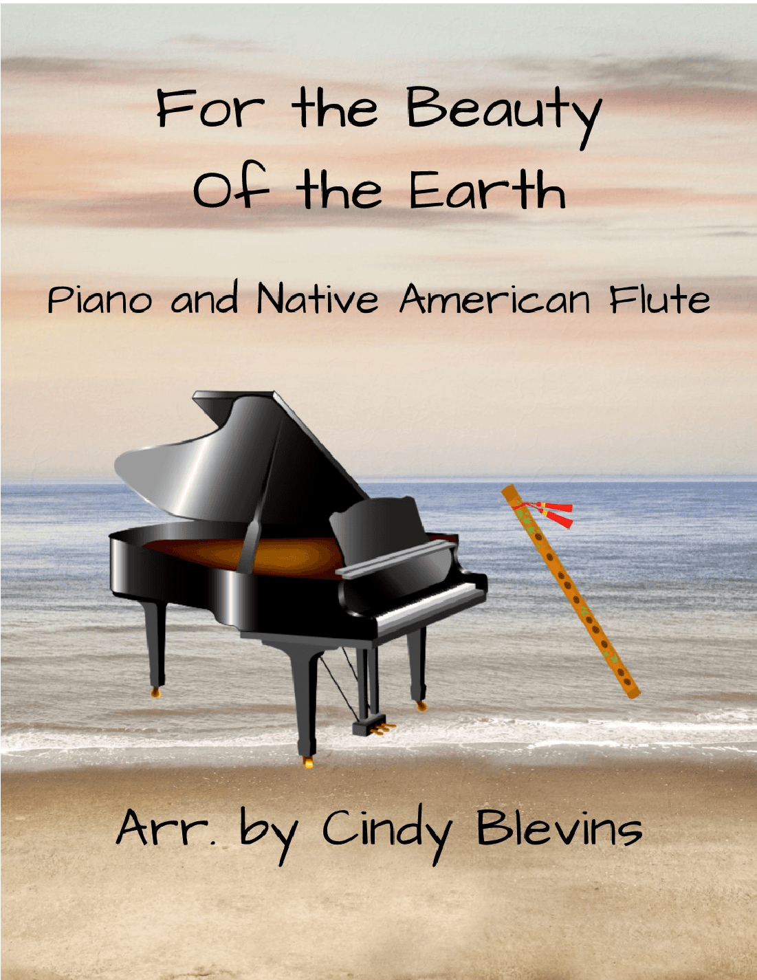 For the Beauty of the Earth, for Piano and Native American Flute (arr. Cindy Blevins)