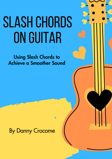 Slash Chords on Guitar (Using Slash Chords to Achieve a Smoother Sound)