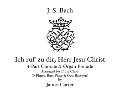 Ich ruf zu Dir, Herr Jesu Christ, I. Chorale, by J.S. Bach,  arranged for Flute Choir (3 Flutes, Bas (arr. J.W. Carter)