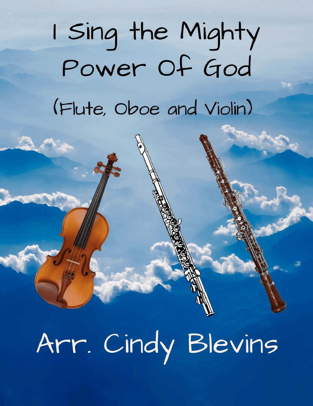I Sing the Mighty Power Of God, for Flute, Oboe and Violin (arr. Cindy Blevins)