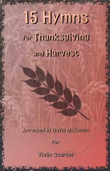 15 Favourite Hymns for Thanksgiving and Harvest for Violin Quartet (arr. David McKeown)