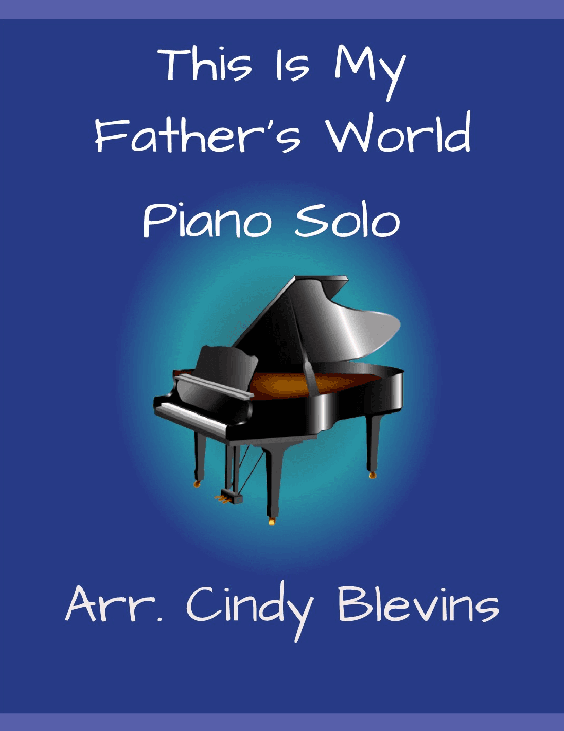 This Is My Father's World, for Piano Solo (arr. Cindy Blevins)