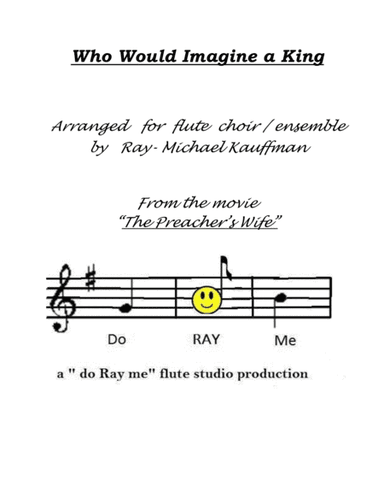 Who Would Imagine A King (arr. a" do Ray me " flute studio production , Ray-Michael Kauffman)