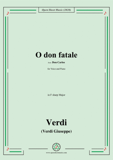 Verdi-O don fatale,in F sharp Major,for Voice and Piano (arr. MSM)