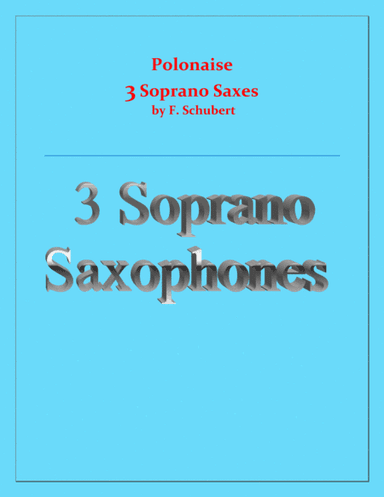 Polonaise - F. Schubert - For 3 Soprano Saxes - Intermediate (arr. Raymond Fenech)