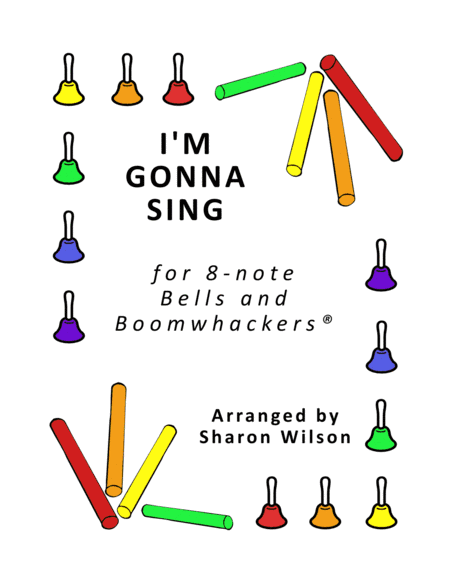 I'm Gonna Sing (for 8-note Bells and Boomwhackers with Black and White Notes) (arr. Sharon Wilson)