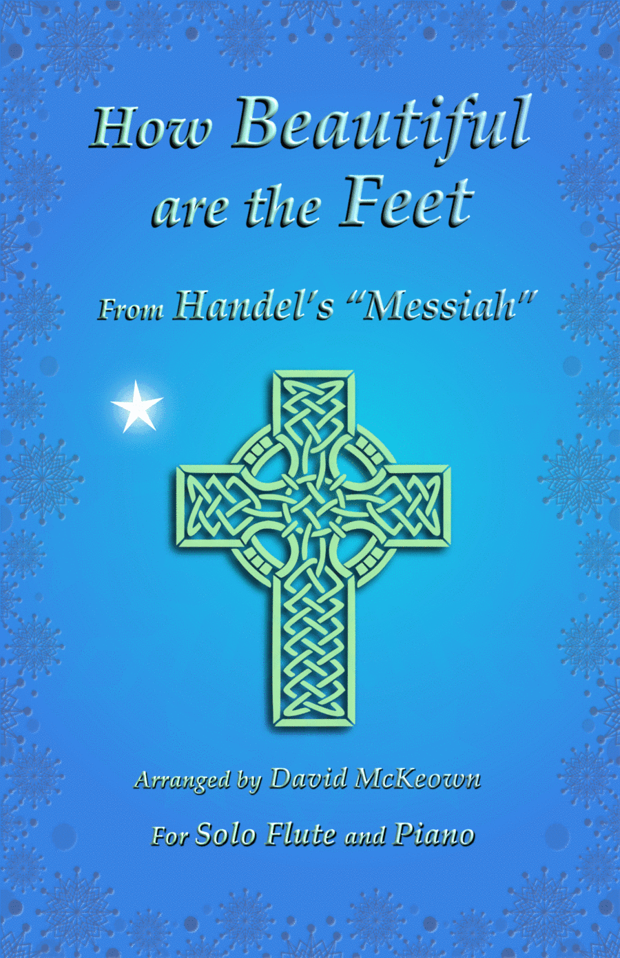 How Beautiful are the Feet, (from the Messiah), by Handel, for Solo Flute and Piano (arr. David McKeown)
