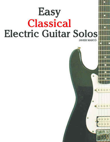 Easy Classical Electric Guitar Solos (arr. Javier Marcó)