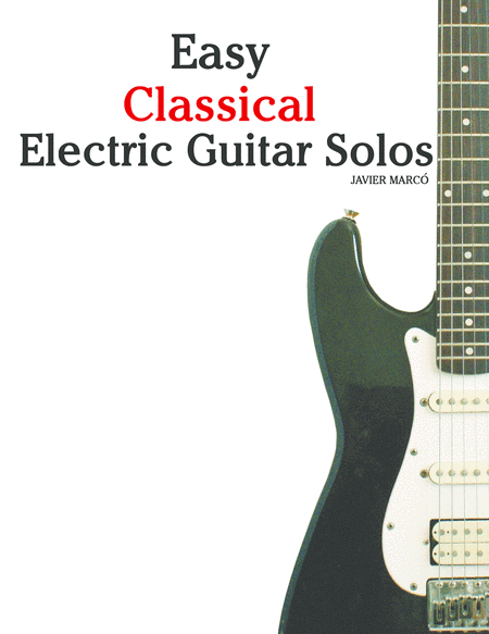 Easy Classical Electric Guitar Solos (arr. Javier Marcó)
