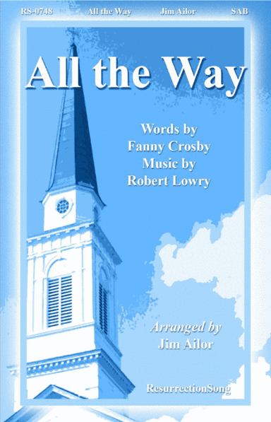 All the Way, SAB Easy Gospel choir anthem (arr. Jim Ailor)