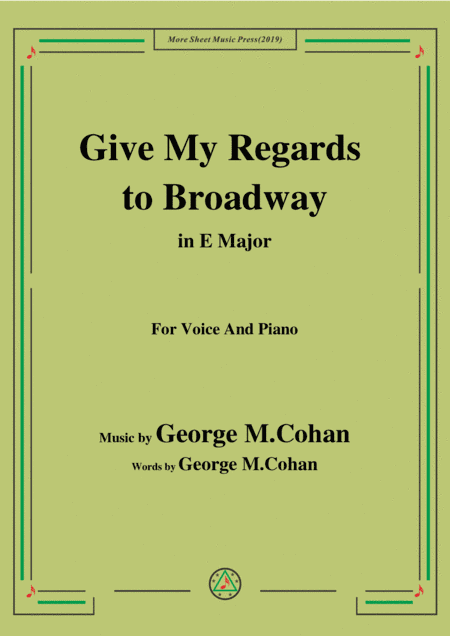 George M. Cohan-Give My Regards to Broadway,in E Major,for Voice&Piano (arr. MSM)