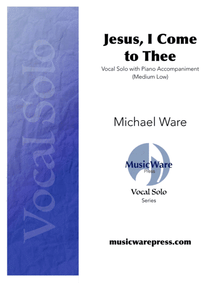 Jesus, I Come to Thee (Medium Low Voice)