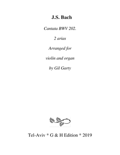 Two arias from Cantata BWV 202 (arrangement for violin and organ or harpsichord) (arr. Gil Garty)