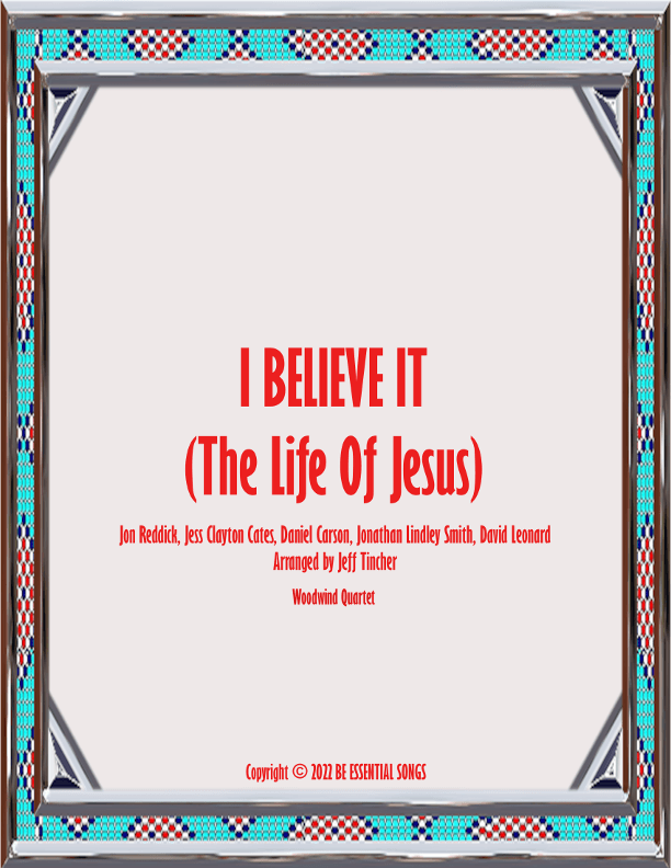 I Believe It (the Life Of Jesus) (arr. Jeff Tincher)