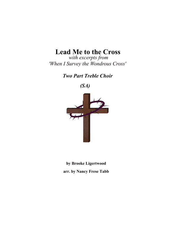 Lead Me To The Cross (arr. Nancy Frese Tabb)