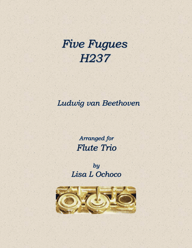 Five Fugues H237 for Flute Trio (2A, B) (arr. Lisa L Ochoco)