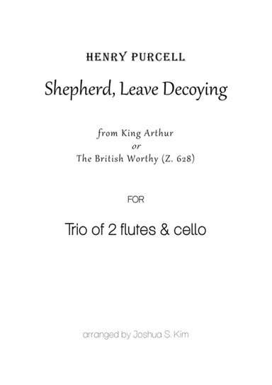 Shepherd, Leave Decoying for Trio (2 flutes & cello) (arr. Joshua Jun S. Kim)