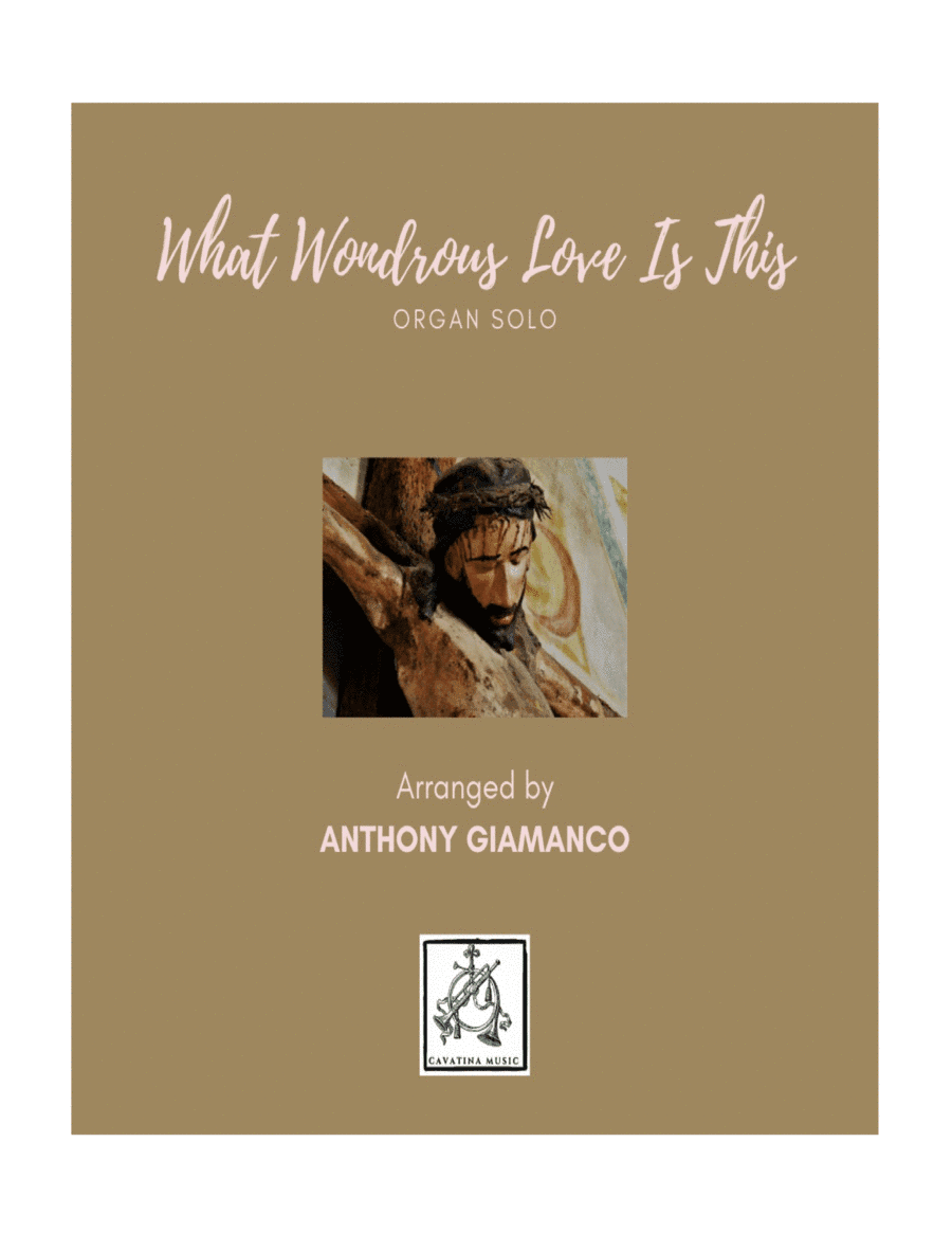 WHAT WONDROUS LOVE IS THIS - organ solo (arr. Anthony Giamanco)