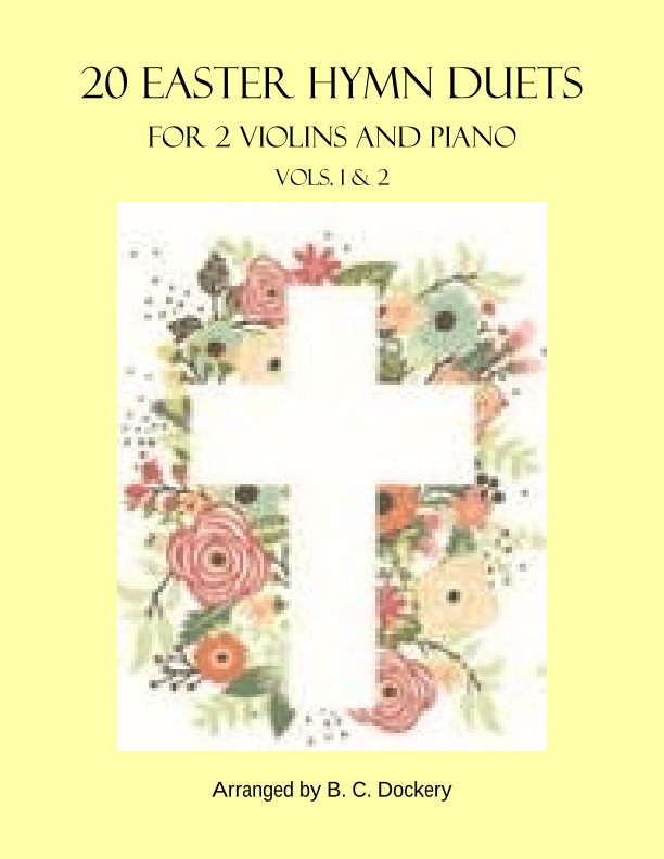 20 Easter Hymn Duets for 2 Violins and Piano: Vols. 1 & 2 (arr. B. C. Dockery)