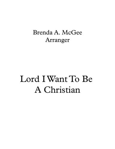 Lord I Want to be a Christian (arr. Brenda A. McGee)
