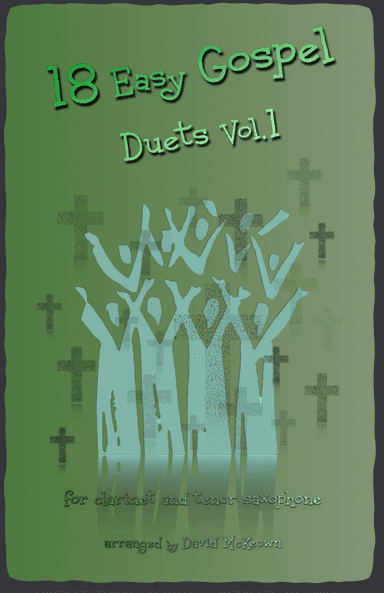 18 Easy Gospel Duets Vol.1 for Clarinet and Tenor Saxophone (arr. David McKeown)