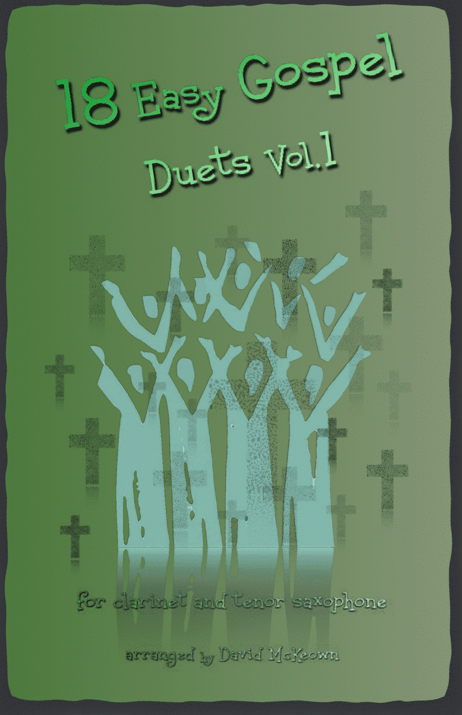 18 Easy Gospel Duets Vol.1 for Clarinet and Tenor Saxophone (arr. David McKeown)