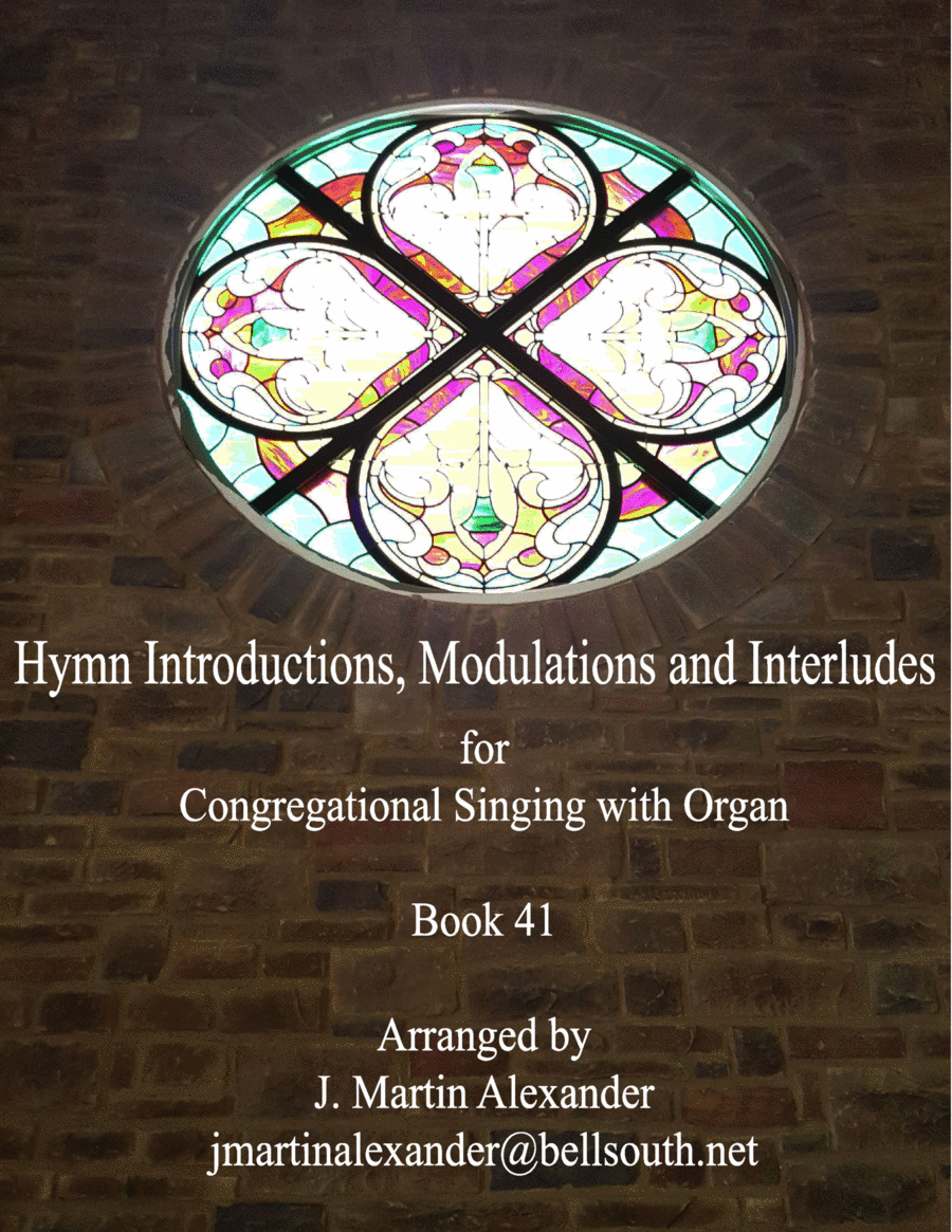 Hymn Introductions, Modulations, and Interludes - Book 41 (arr. J. Martin Alexander)