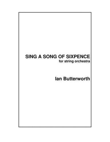 IAN BUTTERWORTH Sing a Song of Sixpence for string orchestra